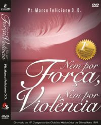 Nem por força nem por violência - Pastor Marco Feliciano - GMUH 1999